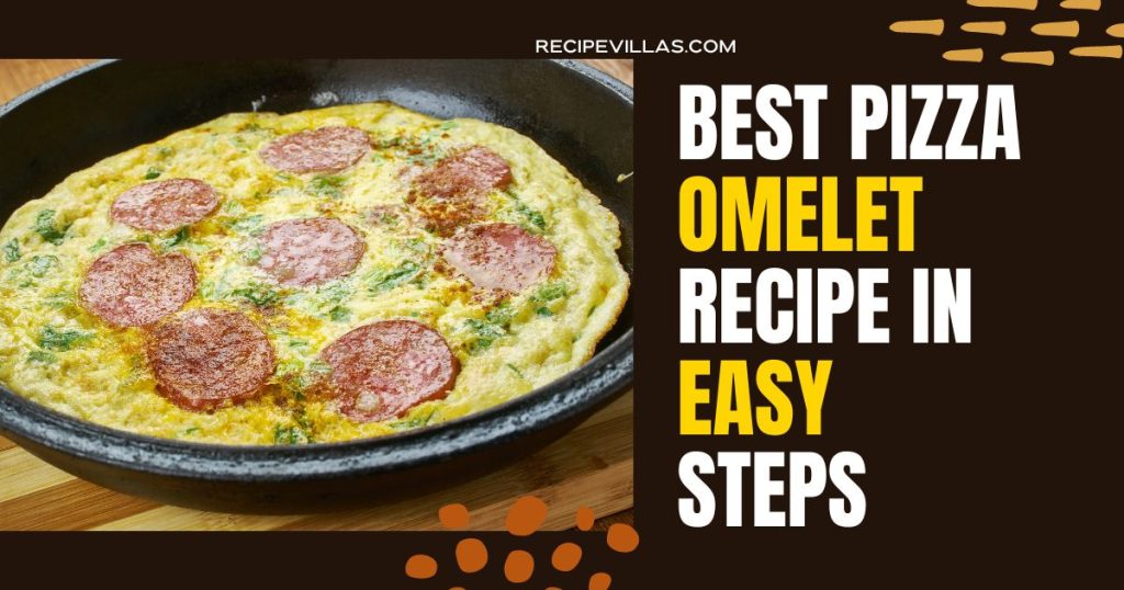 Best Pizza Omelet Recipe In Easy Steps