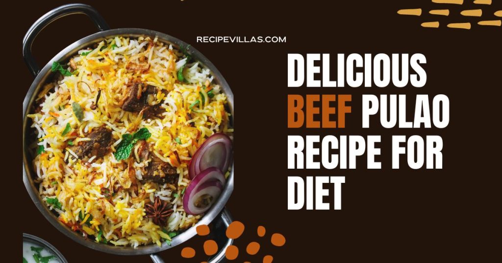 Delicious Beef Pulao Recipe For Diet